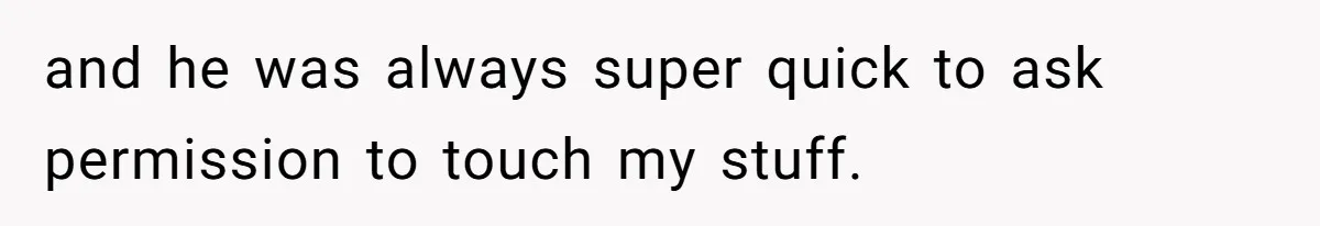 Woman Can’t Believe Her Boyfriend Shrugs Off His Kid Destroying Childhood Photos and he was always super quick to ask permission to touch my stuff.