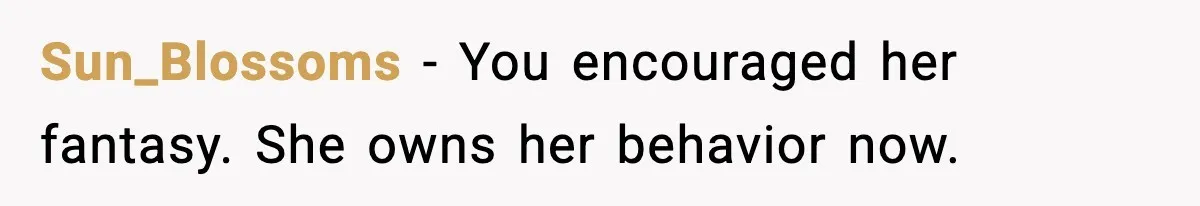 Woman Defends Brother’s Fiancée After Years of Secret Opposition Sun_Blossoms - You encouraged her fantasy. She owns her behavior now.