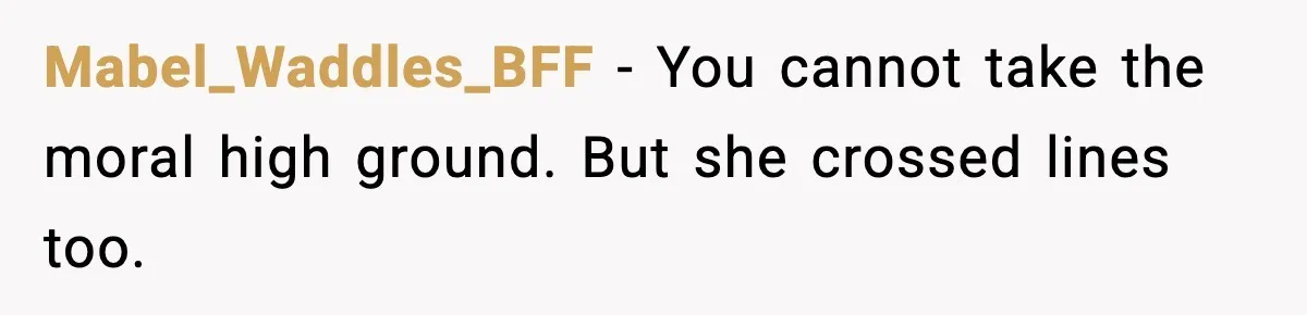 Woman Defends Brother’s Fiancée After Years of Secret Opposition Mabel_Waddles_BFF - You cannot take the moral high ground. But she crossed lines too.