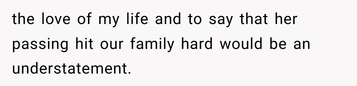 Dad Breaks Engagement After Fiancée Admits She Doesn’t Want to House “Somebody Else’s Kids” the love of my life and to say that her passing hit our family hard would be an understatement.