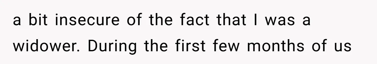 Dad Breaks Engagement After Fiancée Admits She Doesn’t Want to House “Somebody Else’s Kids” a bit insecure of the fact that I was a widower. During the first few months of us