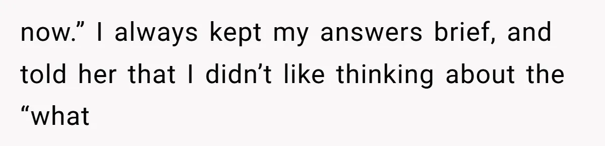 Dad Breaks Engagement After Fiancée Admits She Doesn’t Want to House “Somebody Else’s Kids” now.” I always kept my answers brief, and told her that I didn’t like thinking about the “what