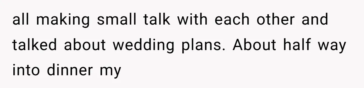 Dad Breaks Engagement After Fiancée Admits She Doesn’t Want to House “Somebody Else’s Kids” all making small talk with each other and talked about wedding plans. About half way into dinner my
