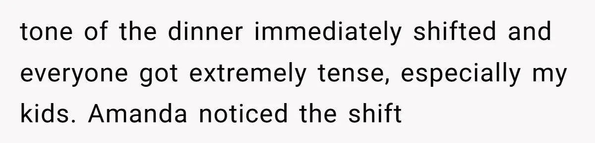 Dad Breaks Engagement After Fiancée Admits She Doesn’t Want to House “Somebody Else’s Kids” tone of the dinner immediately shifted and everyone got extremely tense, especially my kids. Amanda noticed the shift