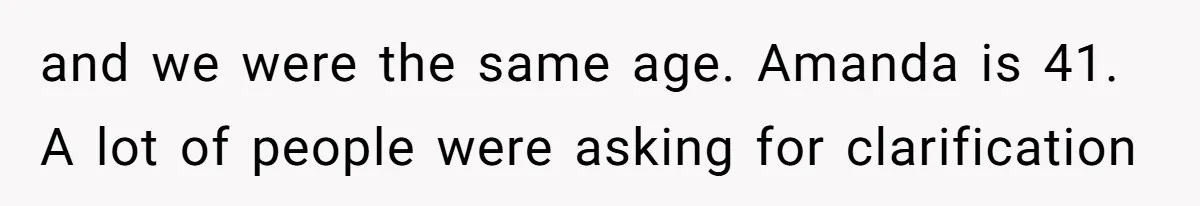 Dad Breaks Engagement After Fiancée Admits She Doesn’t Want to House “Somebody Else’s Kids” and we were the same age. Amanda is 41. A lot of people were asking for clarification