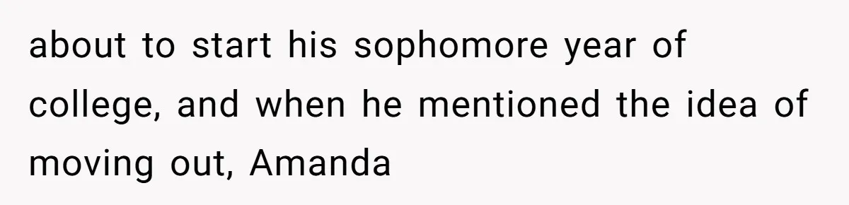 Dad Breaks Engagement After Fiancée Admits She Doesn’t Want to House “Somebody Else’s Kids” about to start his sophomore year of college, and when he mentioned the idea of moving out, Amanda