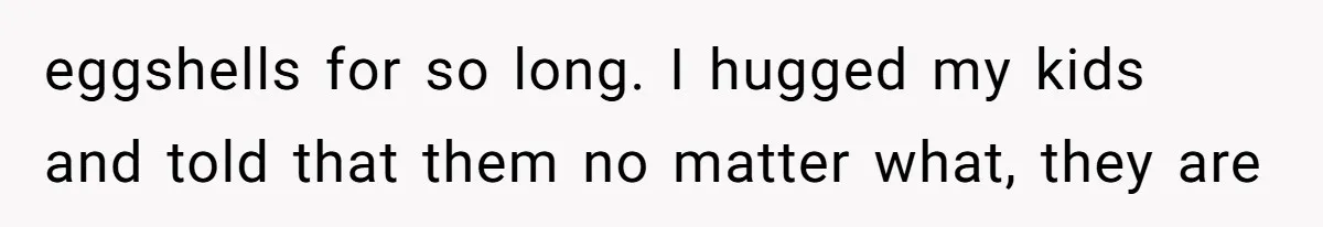 Dad Breaks Engagement After Fiancée Admits She Doesn’t Want to House “Somebody Else’s Kids” eggshells for so long. I hugged my kids and told that them no matter what, they are