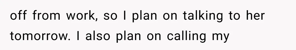 Dad Breaks Engagement After Fiancée Admits She Doesn’t Want to House “Somebody Else’s Kids” off from work, so I plan on talking to her tomorrow. I also plan on calling my