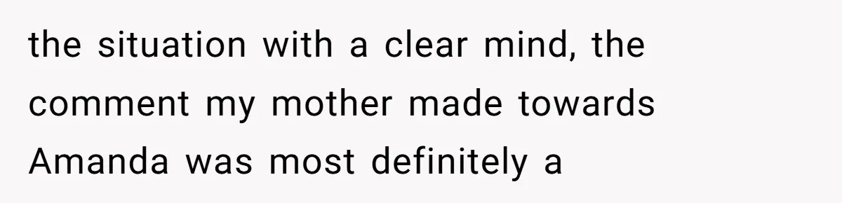 Dad Breaks Engagement After Fiancée Admits She Doesn’t Want to House “Somebody Else’s Kids” the situation with a clear mind, the comment my mother made towards Amanda was most definitely a