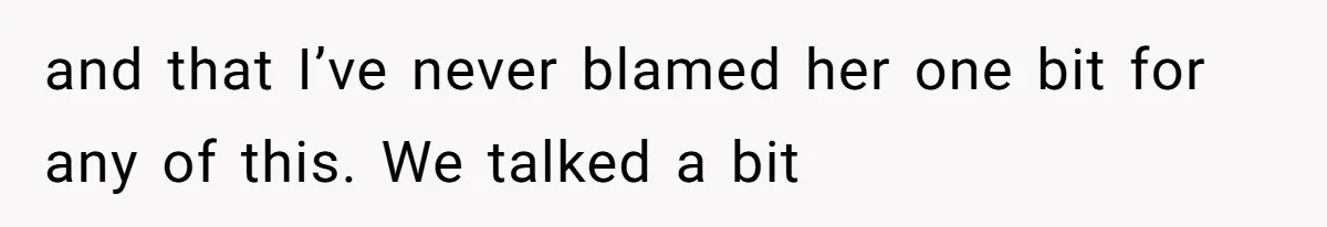 Dad Breaks Engagement After Fiancée Admits She Doesn’t Want to House “Somebody Else’s Kids” and that I’ve never blamed her one bit for any of this. We talked a bit