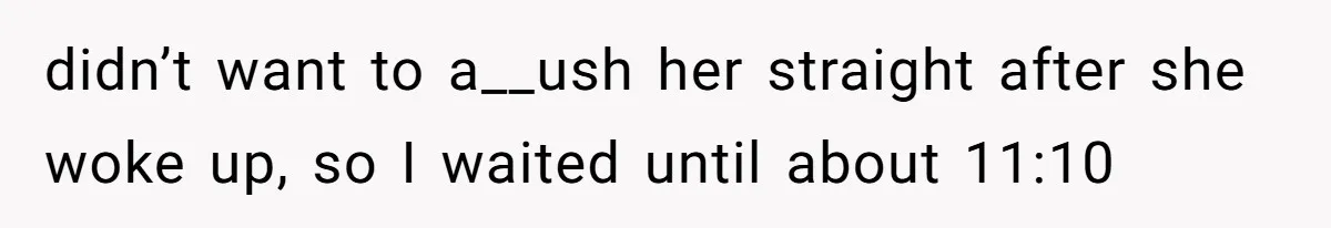 Dad Breaks Engagement After Fiancée Admits She Doesn’t Want to House “Somebody Else’s Kids” didn’t want to a__ush her straight after she woke up, so I waited until about 11:10