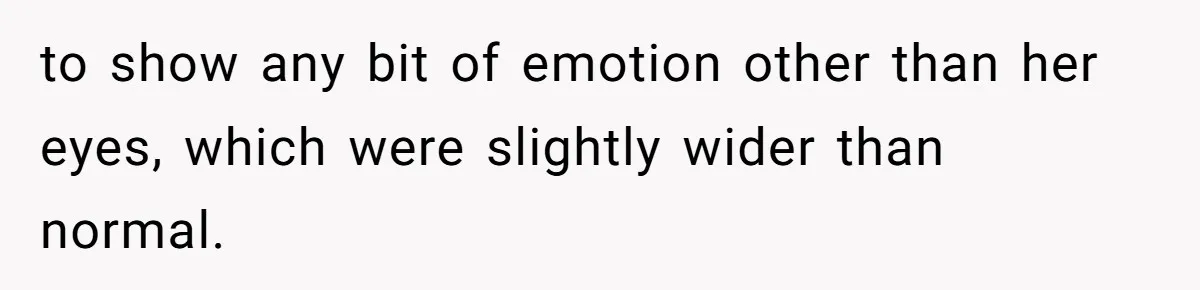 Dad Breaks Engagement After Fiancée Admits She Doesn’t Want to House “Somebody Else’s Kids” to show any bit of emotion other than her eyes, which were slightly wider than normal.