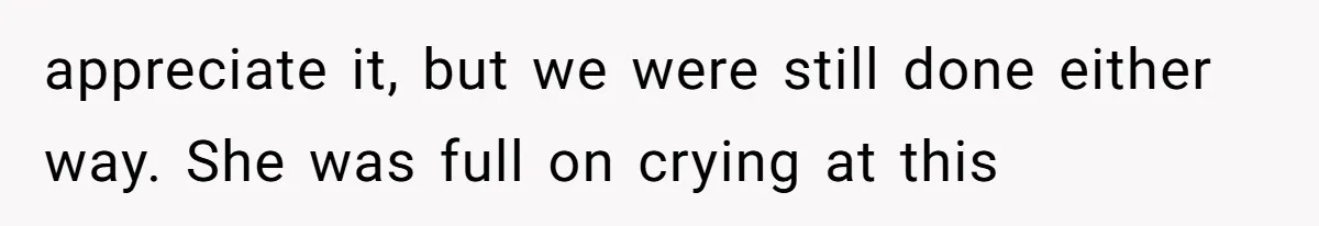 Dad Breaks Engagement After Fiancée Admits She Doesn’t Want to House “Somebody Else’s Kids” appreciate it, but we were still done either way. She was full on crying at this