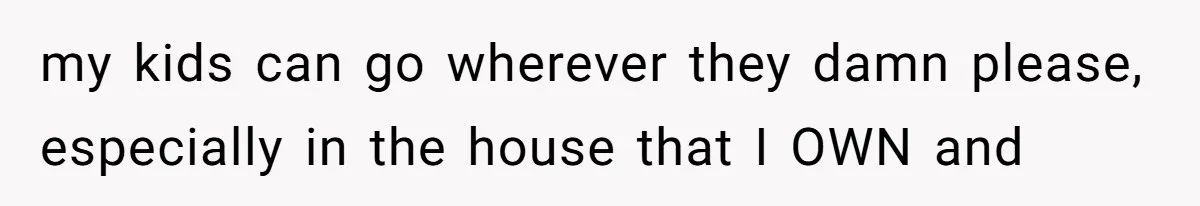 Dad Breaks Engagement After Fiancée Admits She Doesn’t Want to House “Somebody Else’s Kids” my kids can go wherever they damn please, especially in the house that I OWN and