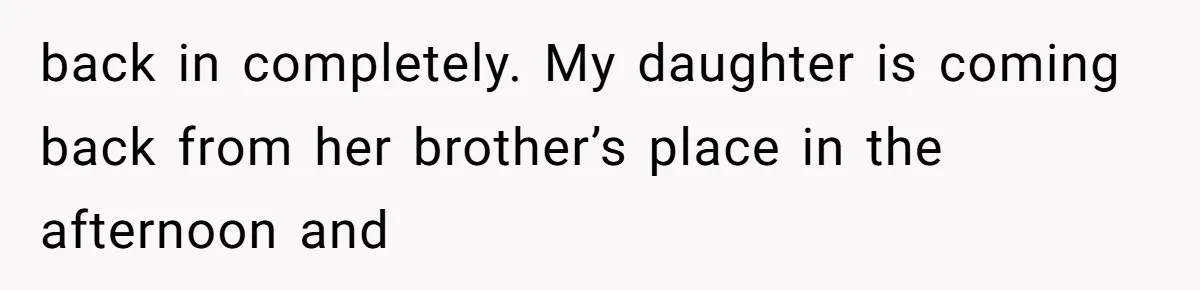Dad Breaks Engagement After Fiancée Admits She Doesn’t Want to House “Somebody Else’s Kids” back in completely. My daughter is coming back from her brother’s place in the afternoon and