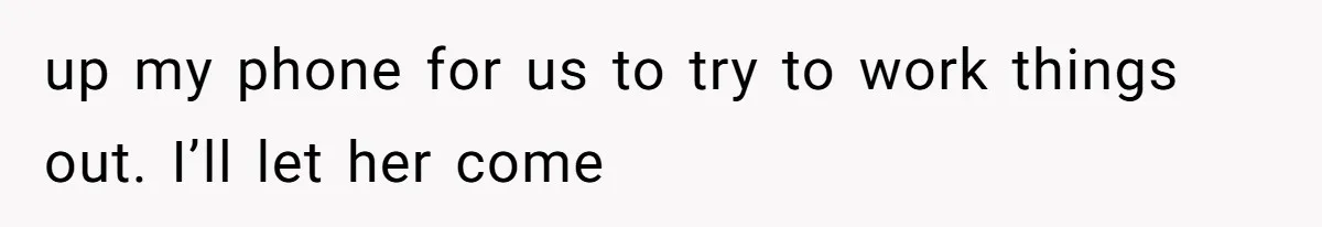 Dad Breaks Engagement After Fiancée Admits She Doesn’t Want to House “Somebody Else’s Kids” up my phone for us to try to work things out. I’ll let her come