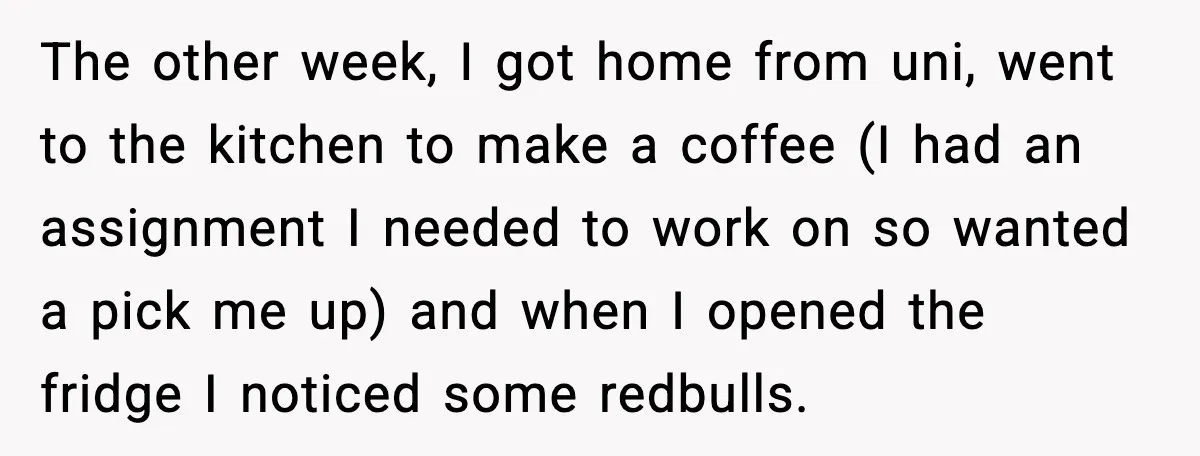 The other week, I got home from uni, went to the kitchen to make a coffee (I had an assignment I needed to work on so wanted a pick me...