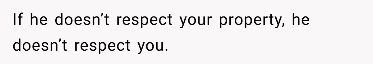 Woman Can’t Believe Her Boyfriend Shrugs Off His Kid Destroying Childhood Photos If he doesn’t respect your property, he doesn’t respect you.