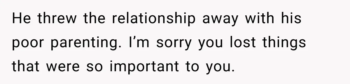 Woman Can’t Believe Her Boyfriend Shrugs Off His Kid Destroying Childhood Photos He threw the relationship away with his poor parenting. I’m sorry you lost things that were so important to you.