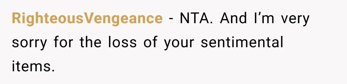 Woman Can’t Believe Her Boyfriend Shrugs Off His Kid Destroying Childhood Photos RighteousVengeance − NTA. And I’m very sorry for the loss of your sentimental items.