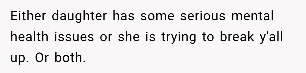 Woman Can’t Believe Her Boyfriend Shrugs Off His Kid Destroying Childhood Photos Either daughter has some serious mental health issues or she is trying to break y'all up. Or both.