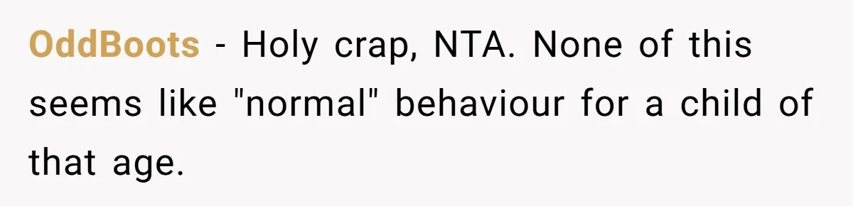 Woman Can’t Believe Her Boyfriend Shrugs Off His Kid Destroying Childhood Photos OddBoots − Holy crap, NTA. None of this seems like "normal" behaviour for a child of that age.