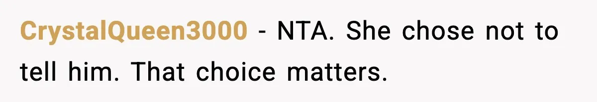 CrystalQueen3000 - NTA. She chose not to tell him. That choice matters.