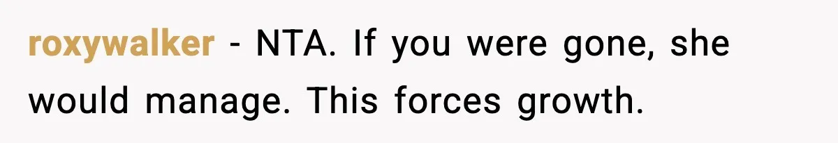 Dad Refuses to Fix Daughter’s DIY Disaster After Years of Warnings roxywalker - NTA. If you were gone, she would manage. This forces growth.