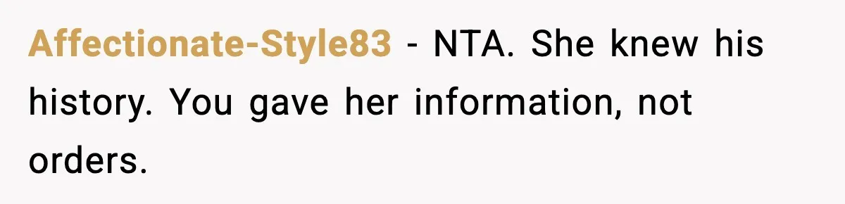 Affectionate-Style83 - NTA. She knew his history. You gave her information, not orders.