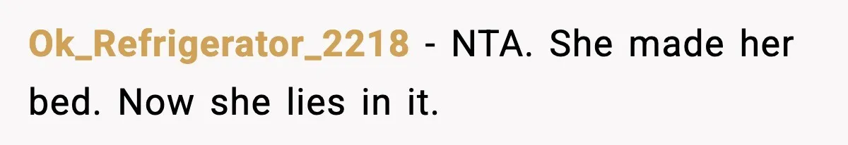 Ok_Refrigerator_2218 - NTA. She made her bed. Now she lies in it.