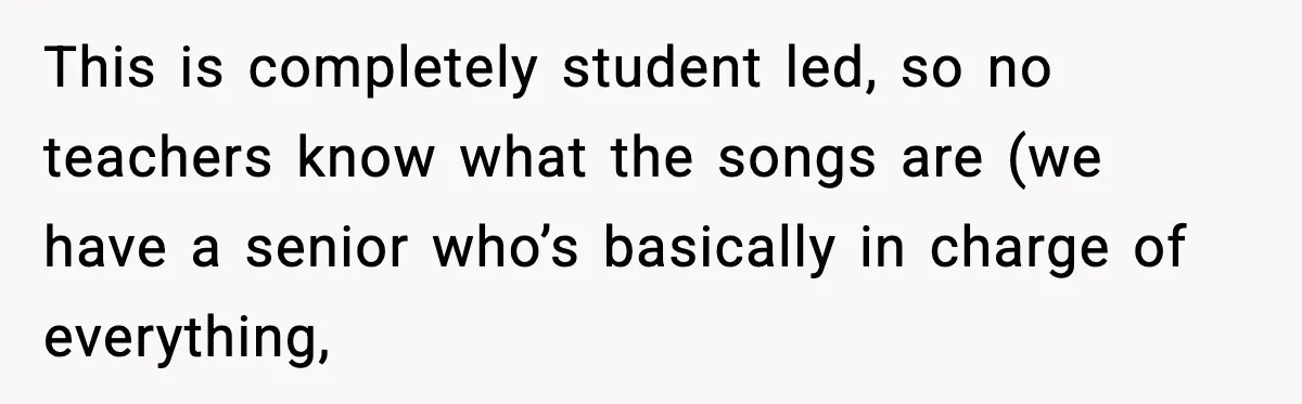 Band Students Rickroll Teacher After He Calls Them Talentless This is completely student led, so no teachers know what the songs are (we have a senior who’s basically in charge of everything,