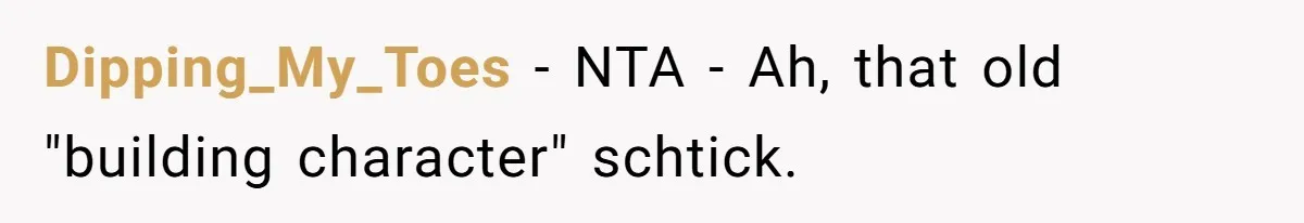 Dipping_My_Toes − NTA - Ah, that old "building character" schtick.
