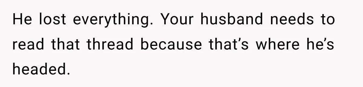 This Wife Finally Told Her Mother-in-Law to Stop Demanding Her Husband’s Attention He lost everything. Your husband needs to read that thread because that’s where he’s headed.