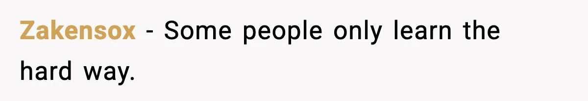 Zakensox - Some people only learn the hard way.