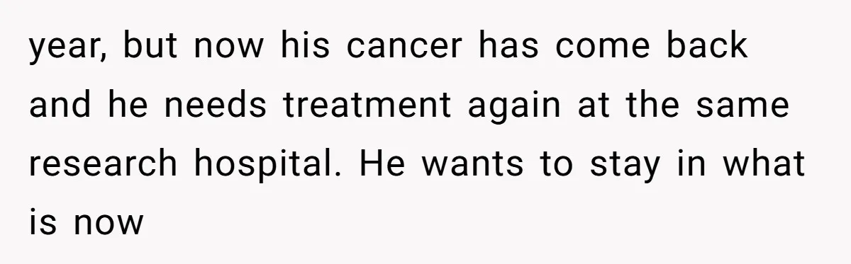 Ex-Husband Who Cheated After She Nursed Him Through Cancer Asks to Move Back In year, but now his cancer has come back and he needs treatment again at the same research hospital. He wants to stay in what is now
