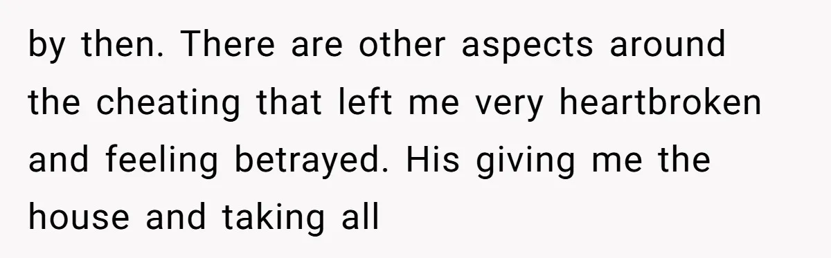 Ex-Husband Who Cheated After She Nursed Him Through Cancer Asks to Move Back In by then. There are other aspects around the cheating that left me very heartbroken and feeling betrayed. His giving me the house and taking all
