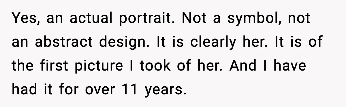 Fiancée Halts Wedding After Groom Refuses to Remove Tattoo of Late Wife Yes, an actual portrait. Not a symbol, not an abstract design. It is clearly her. It is of the first picture I took of her. And I have had it...