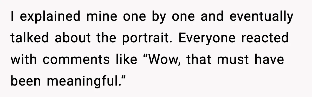 Fiancée Halts Wedding After Groom Refuses to Remove Tattoo of Late Wife I explained mine one by one and eventually talked about the portrait. Everyone reacted with comments like “Wow, that must have been meaningful.”