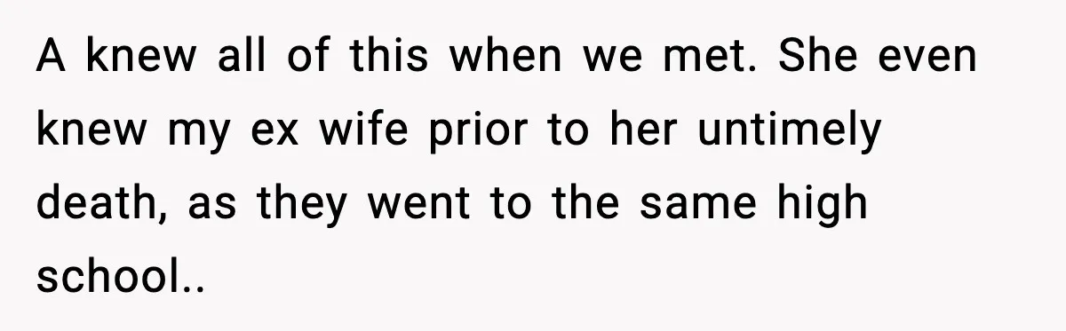 Fiancée Halts Wedding After Groom Refuses to Remove Tattoo of Late Wife A knew all of this when we met. She even knew my ex wife prior to her untimely death, as they went to the same high school..