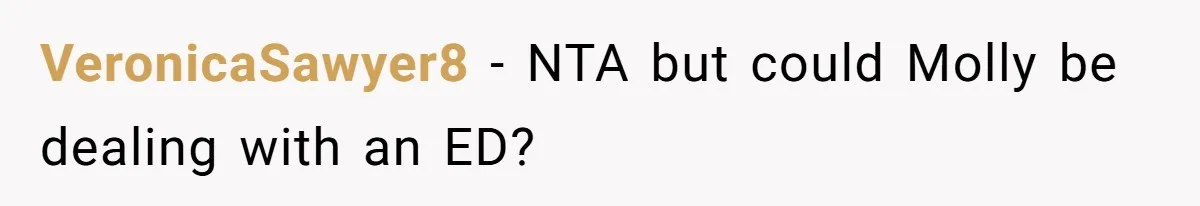 VeronicaSawyer8 − NTA but could Molly be dealing with an ED?