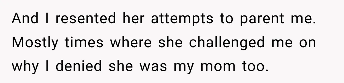 Brother Stands His Ground as Sister Demands Stepmother Be Added to His Memorial Tattoo And I resented her attempts to parent me. Mostly times where she challenged me on why I denied she was my mom too.
