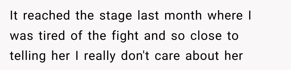 Brother Stands His Ground as Sister Demands Stepmother Be Added to His Memorial Tattoo It reached the stage last month where I was tired of the fight and so close to telling her I really don't care about her