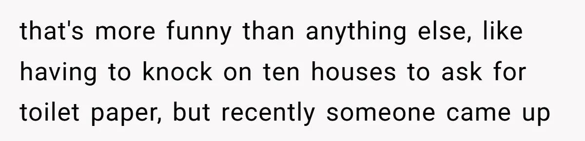 A Relationship Strained After a Boyfriend Slaps a Bottle of Soy Sauce Out of His Girlfriend’s Hand that's more funny than anything else, like having to knock on ten houses to ask for toilet paper, but recently someone came up
