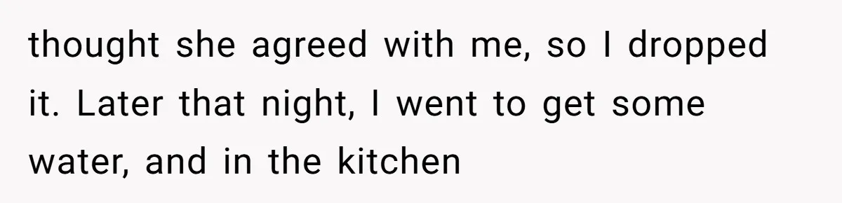 A Relationship Strained After a Boyfriend Slaps a Bottle of Soy Sauce Out of His Girlfriend’s Hand thought she agreed with me, so I dropped it. Later that night, I went to get some water, and in the kitchen