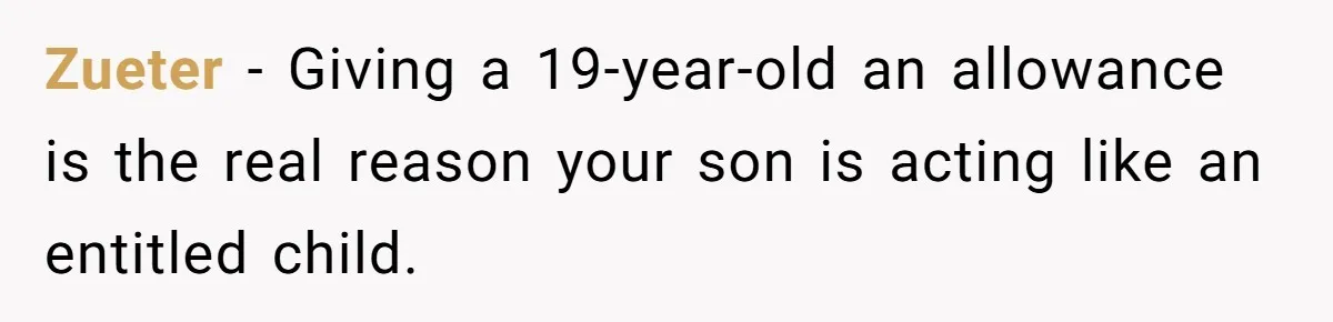 Zueter − Giving a 19-year-old an allowance is the real reason your son is acting like an entitled child.