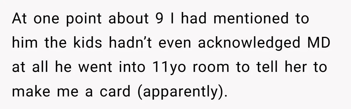 Mom Gets Early Flowers And Diabetic Treats Then Spends Mother's Day Completely Ignored By Family At one point about 9 I had mentioned to him the kids hadn’t even acknowledged MD at all he went into 11yo room to tell her to make me a...