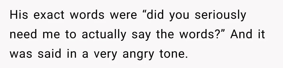 Mom Gets Early Flowers And Diabetic Treats Then Spends Mother's Day Completely Ignored By Family His exact words were “did you seriously need me to actually say the words?” And it was said in a very angry tone.