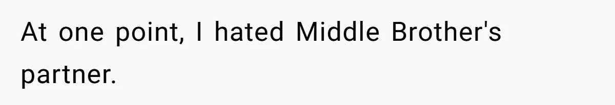 At one point, I hated Middle Brother's partner.