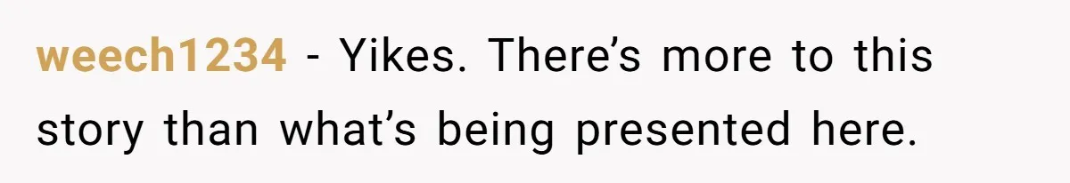 weech1234 − Yikes. There’s more to this story than what’s being presented here.