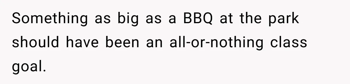 Something as big as a BBQ at the park should have been an all-or-nothing class goal.